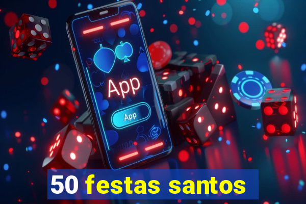 50 festas santos - sp